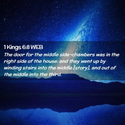 Picture 02 - 1 Kings 6:8 WEB - The door for the middle side-chambers was in the - Bible Verse Picture