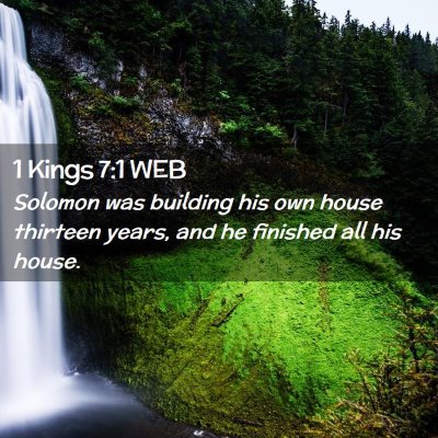 Picture 02 - 1 Kings 7:1 WEB - Solomon was building his own house thirteen - Bible Verse Picture