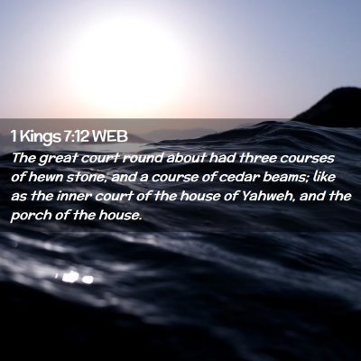 Picture 02 - 1 Kings 7:12 WEB - The great court round about had three courses of - Bible Verse Picture