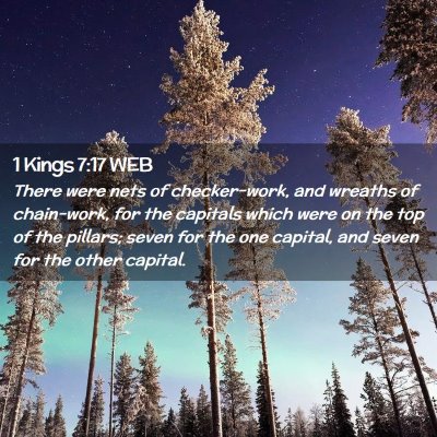 Picture 02 - 1 Kings 7:17 WEB - There were nets of checker-work, and wreaths of - Bible Verse Picture