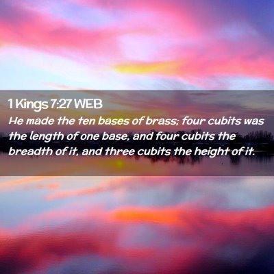 Picture 02 - 1 Kings 7:27 WEB - He made the ten bases of brass; four cubits was - Bible Verse Picture