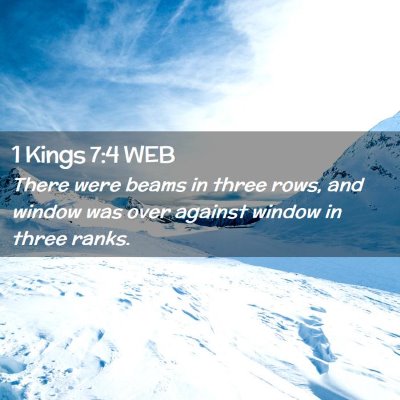 Picture 02 - 1 Kings 7:4 WEB - There were beams in three rows, and window was - Bible Verse Picture