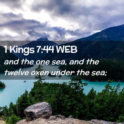 Picture 02 - 1 Kings 7:44 WEB - and the one sea, and the twelve oxen under the - Bible Verse Picture