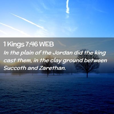 Picture 02 - 1 Kings 7:46 WEB - In the plain of the Jordan did the king cast - Bible Verse Picture