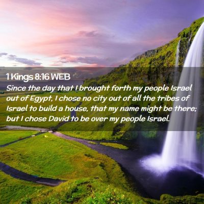 Picture 02 - 1 Kings 8:16 WEB - Since the day that I brought forth my people - Bible Verse Picture