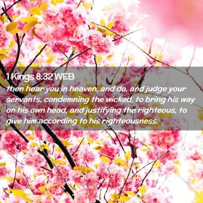 Picture 02 - 1 Kings 8:32 WEB - then hear you in heaven, and do, and judge your - Bible Verse Picture