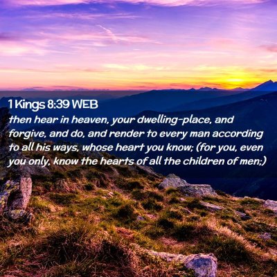 Picture 02 - 1 Kings 8:39 WEB - then hear in heaven, your dwelling-place, and - Bible Verse Picture