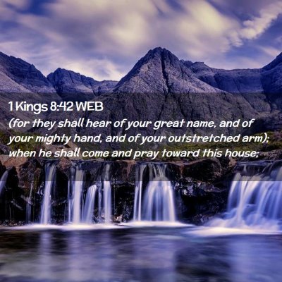 Picture 02 - 1 Kings 8:42 WEB - (for they shall hear of your great name, and of - Bible Verse Picture