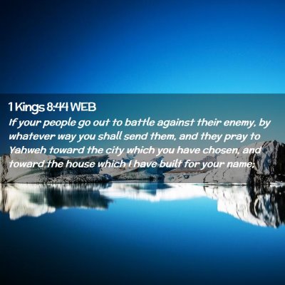 Picture 02 - 1 Kings 8:44 WEB - If your people go out to battle against their - Bible Verse Picture