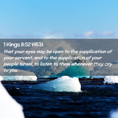 Picture 02 - 1 Kings 8:52 WEB - that your eyes may be open to the supplication of - Bible Verse Picture