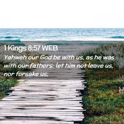 Picture 02 - 1 Kings 8:57 WEB - Yahweh our God be with us, as he was with our - Bible Verse Picture