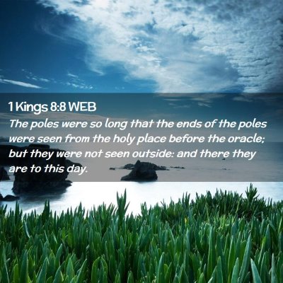 Picture 02 - 1 Kings 8:8 WEB - The poles were so long that the ends of the poles - Bible Verse Picture