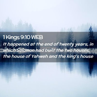 Picture 02 - 1 Kings 9:10 WEB - It happened at the end of twenty years, in which - Bible Verse Picture