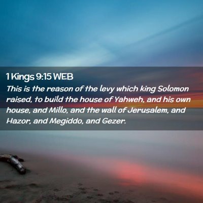 Picture 02 - 1 Kings 9:15 WEB - This is the reason of the levy which king Solomon - Bible Verse Picture