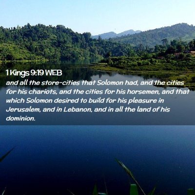 Picture 02 - 1 Kings 9:19 WEB - and all the store-cities that Solomon had, and - Bible Verse Picture