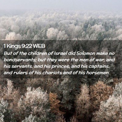 Picture 02 - 1 Kings 9:22 WEB - But of the children of Israel did Solomon make no - Bible Verse Picture