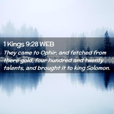 Picture 02 - 1 Kings 9:28 WEB - They came to Ophir, and fetched from there gold, - Bible Verse Picture