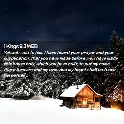 Picture 02 - 1 Kings 9:3 WEB - Yahweh said to him, I have heard your prayer and - Bible Verse Picture