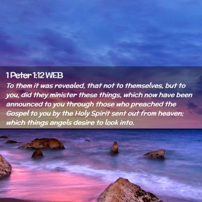 Picture 02 - 1 Peter 1:12 WEB - To them it was revealed, that not to themselves, - Bible Verse Picture