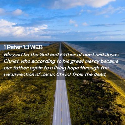 Picture 02 - 1 Peter 1:3 WEB - Blessed be the God and Father of our Lord Jesus - Bible Verse Picture