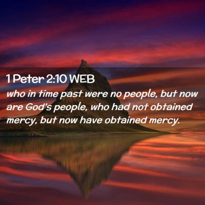 Picture 02 - 1 Peter 2:10 WEB - who in time past were no people, but now are - Bible Verse Picture