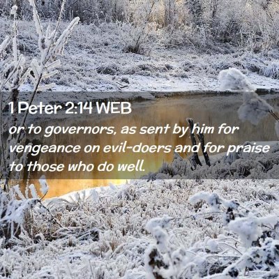Picture 02 - 1 Peter 2:14 WEB - or to governors, as sent by him for vengeance on - Bible Verse Picture