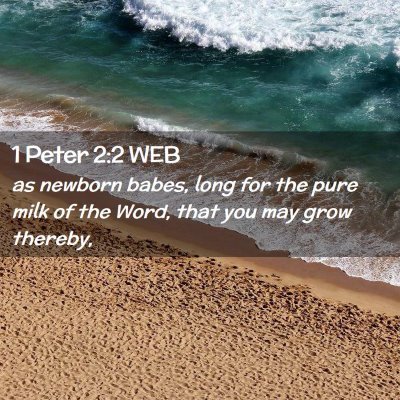 Picture 02 - 1 Peter 2:2 WEB - as newborn babes, long for the pure milk of the - Bible Verse Picture