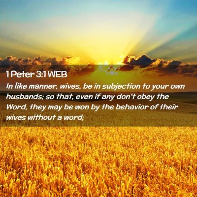 Picture 02 - 1 Peter 3:1 WEB - In like manner, wives, be in subjection to your - Bible Verse Picture