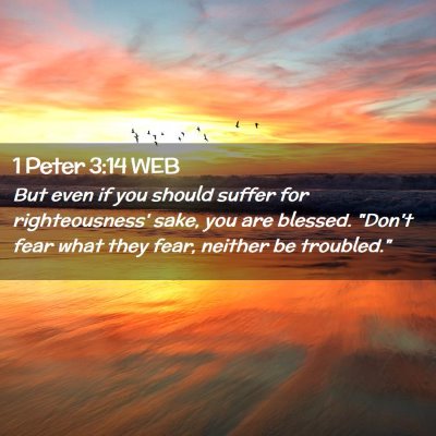 Picture 02 - 1 Peter 3:14 WEB - But even if you should suffer for righteousness' - Bible Verse Picture