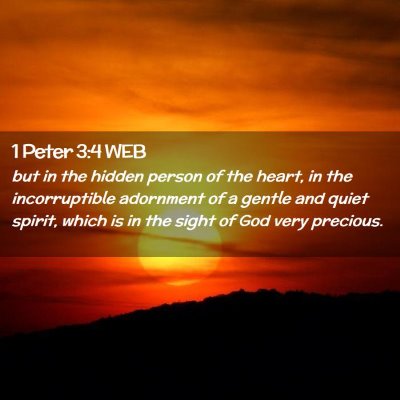 Picture 02 - 1 Peter 3:4 WEB - but in the hidden person of the heart, in the - Bible Verse Picture