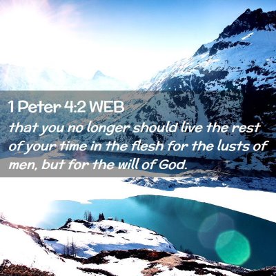 Picture 02 - 1 Peter 4:2 WEB - that you no longer should live the rest of your - Bible Verse Picture