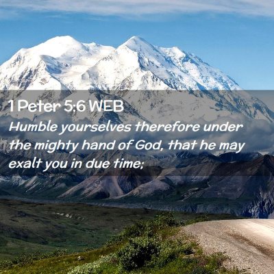 Picture 02 - 1 Peter 5:6 WEB - Humble yourselves therefore under the mighty hand - Bible Verse Picture