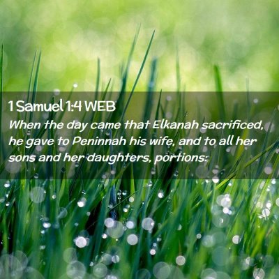 Picture 02 - 1 Samuel 1:4 WEB - When the day came that Elkanah sacrificed, he - Bible Verse Picture