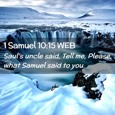 Picture 02 - 1 Samuel 10:15 WEB - Saul's uncle said, Tell me, Please, what Samuel - Bible Verse Picture