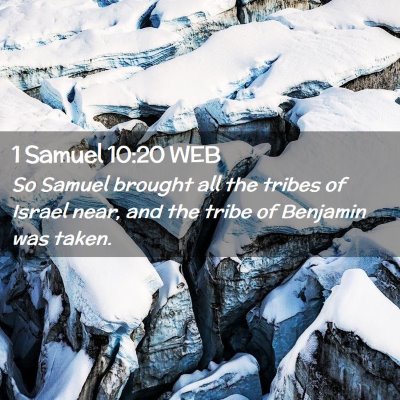 Picture 02 - 1 Samuel 10:20 WEB - So Samuel brought all the tribes of Israel near, - Bible Verse Picture