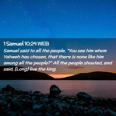 Picture 02 - 1 Samuel 10:24 WEB - Samuel said to all the people, 