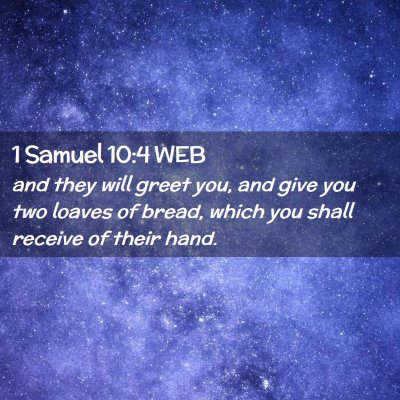 Picture 02 - 1 Samuel 10:4 WEB - and they will greet you, and give you two loaves - Bible Verse Picture