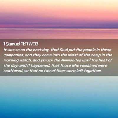 Picture 02 - 1 Samuel 11:11 WEB - It was so on the next day, that Saul put the - Bible Verse Picture