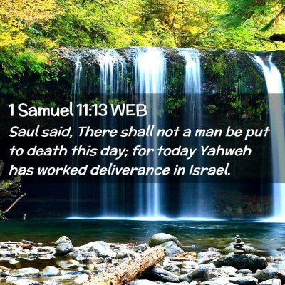 Picture 02 - 1 Samuel 11:13 WEB - Saul said, There shall not a man be put to death - Bible Verse Picture