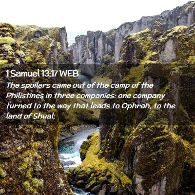 Picture 02 - 1 Samuel 13:17 WEB - The spoilers came out of the camp of the - Bible Verse Picture