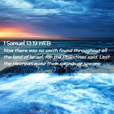 Picture 02 - 1 Samuel 13:19 WEB - Now there was no smith found throughout all the - Bible Verse Picture