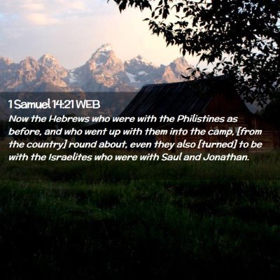 Picture 02 - 1 Samuel 14:21 WEB - Now the Hebrews who were with the Philistines as - Bible Verse Picture