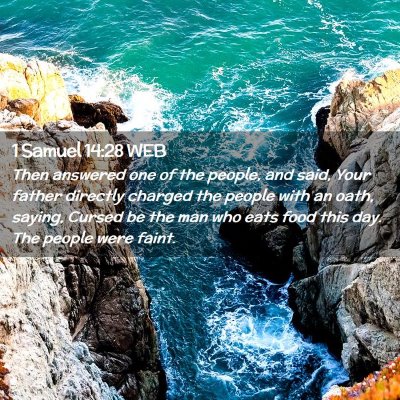 Picture 02 - 1 Samuel 14:28 WEB - Then answered one of the people, and said, Your - Bible Verse Picture