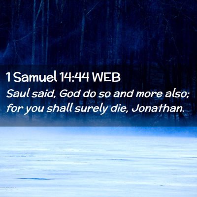 Picture 02 - 1 Samuel 14:44 WEB - Saul said, God do so and more also; for you shall - Bible Verse Picture