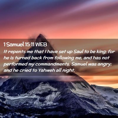 Picture 02 - 1 Samuel 15:11 WEB - It repents me that I have set up Saul to be king; - Bible Verse Picture