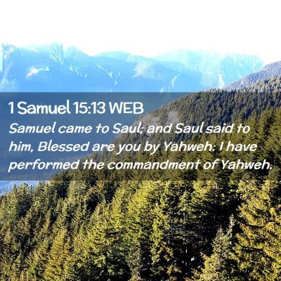 Picture 02 - 1 Samuel 15:13 WEB - Samuel came to Saul; and Saul said to him, - Bible Verse Picture