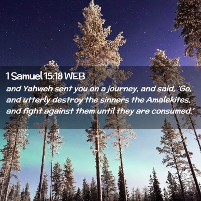 Picture 02 - 1 Samuel 15:18 WEB - and Yahweh sent you on a journey, and said, 'Go, - Bible Verse Picture