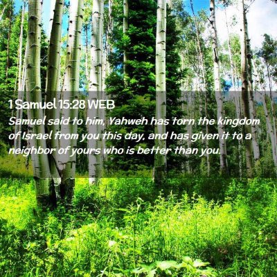 Picture 02 - 1 Samuel 15:28 WEB - Samuel said to him, Yahweh has torn the kingdom - Bible Verse Picture