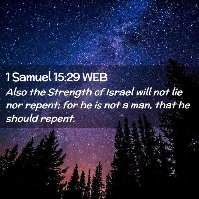 Picture 02 - 1 Samuel 15:29 WEB - Also the Strength of Israel will not lie nor - Bible Verse Picture