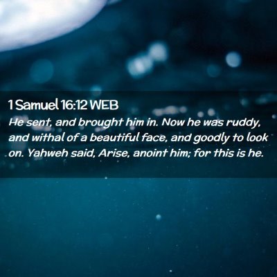 Picture 02 - 1 Samuel 16:12 WEB - He sent, and brought him in. Now he was ruddy, - Bible Verse Picture